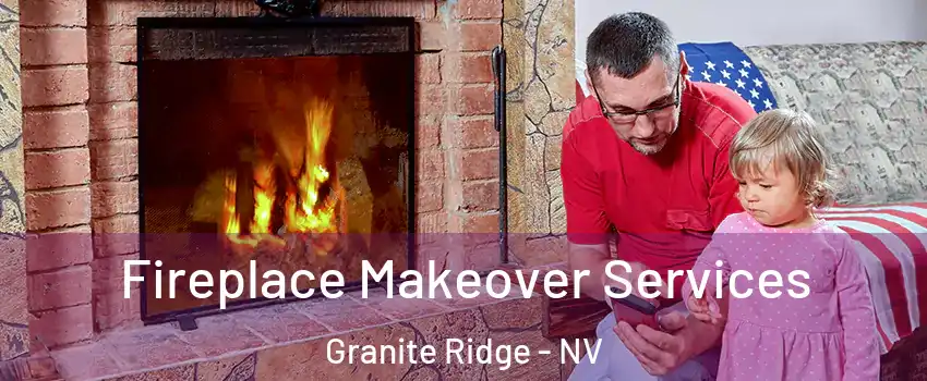 Fireplace Makeover Services Granite Ridge - NV