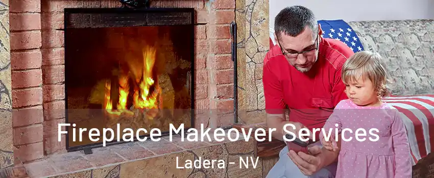 Fireplace Makeover Services Ladera - NV