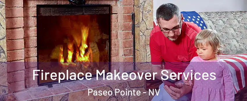 Fireplace Makeover Services Paseo Pointe - NV