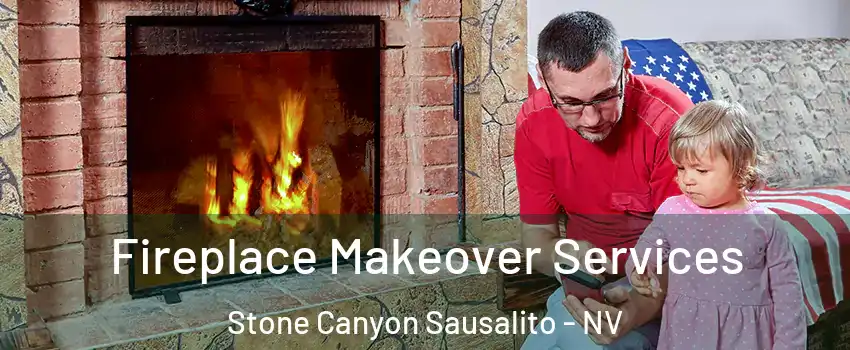 Fireplace Makeover Services Stone Canyon Sausalito - NV