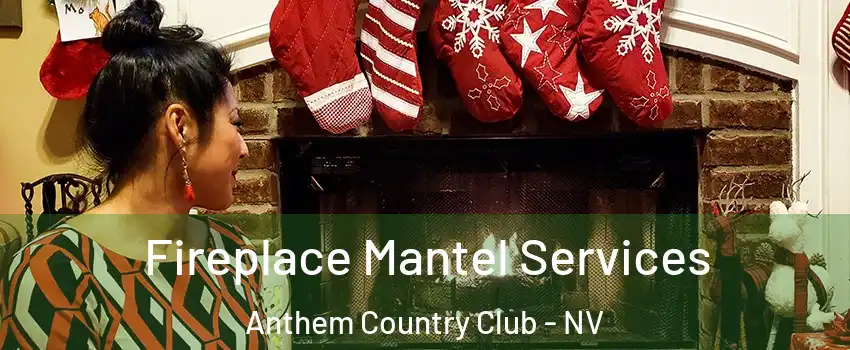 Fireplace Mantel Services Anthem Country Club - NV