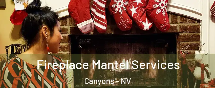 Fireplace Mantel Services Canyons - NV