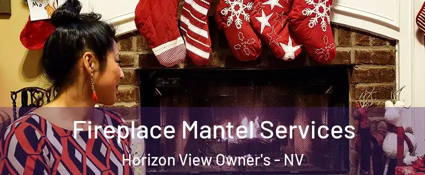 Fireplace Mantel Services Horizon View Owner's - NV
