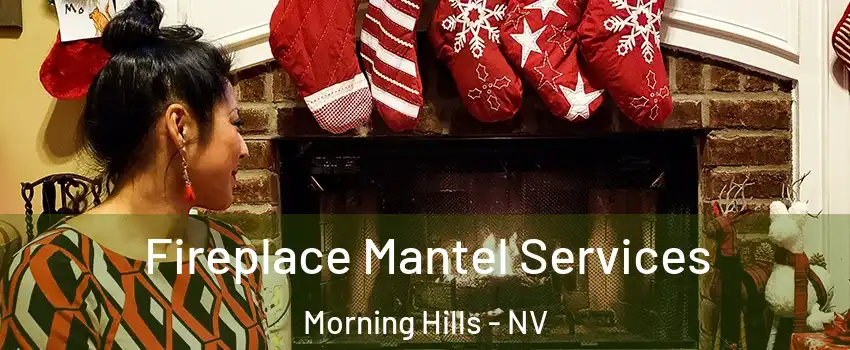 Fireplace Mantel Services Morning Hills - NV