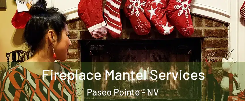 Fireplace Mantel Services Paseo Pointe - NV