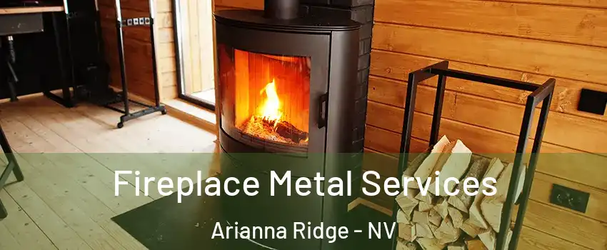 Fireplace Metal Services Arianna Ridge - NV