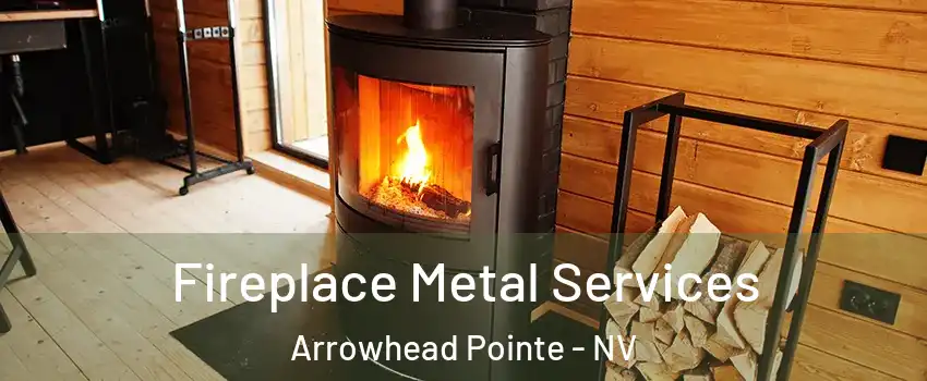 Fireplace Metal Services Arrowhead Pointe - NV
