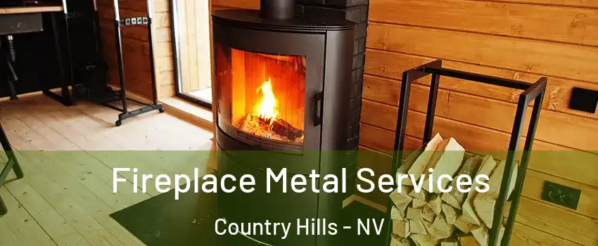 Fireplace Metal Services Country Hills - NV