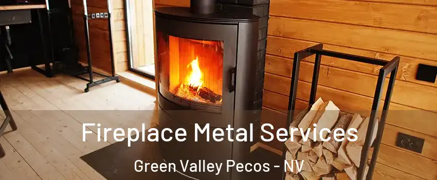 Fireplace Metal Services Green Valley Pecos - NV