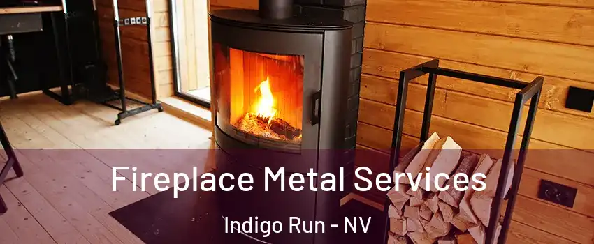 Fireplace Metal Services Indigo Run - NV