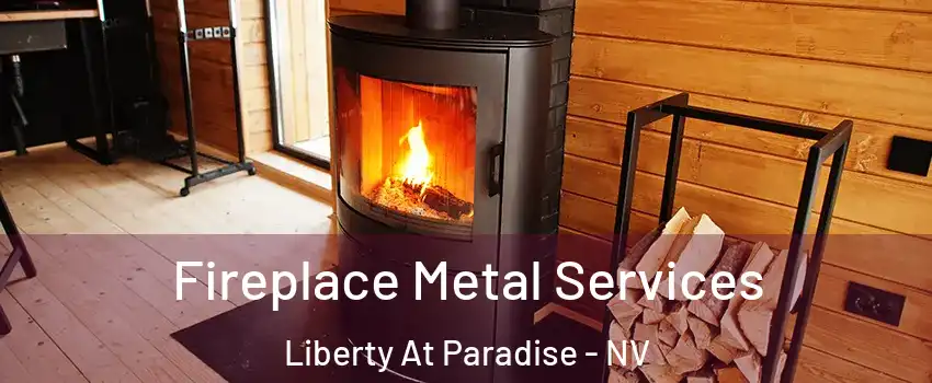 Fireplace Metal Services Liberty At Paradise - NV