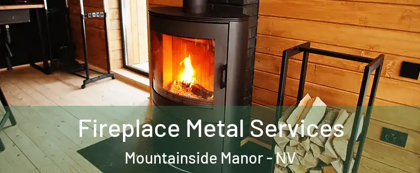 Fireplace Metal Services Mountainside Manor - NV