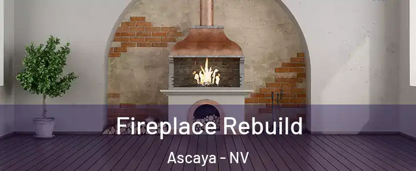 Fireplace Rebuild Ascaya - NV