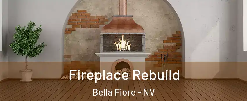 Fireplace Rebuild Bella Fiore - NV