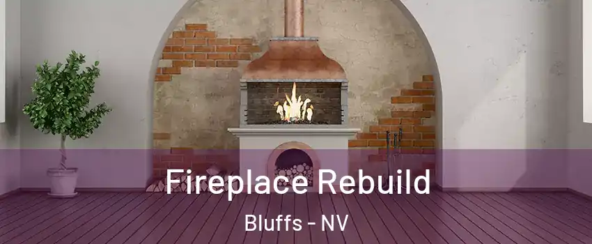 Fireplace Rebuild Bluffs - NV