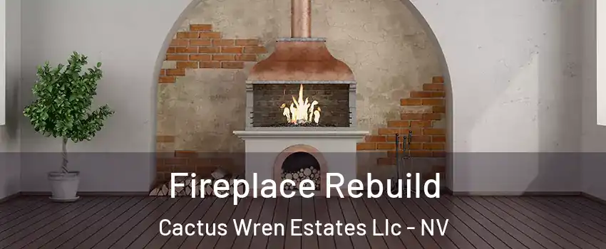 Fireplace Rebuild Cactus Wren Estates Llc - NV