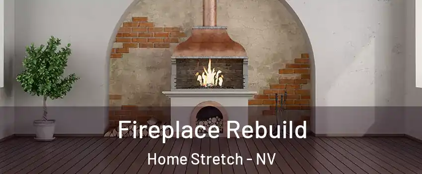 Fireplace Rebuild Home Stretch - NV