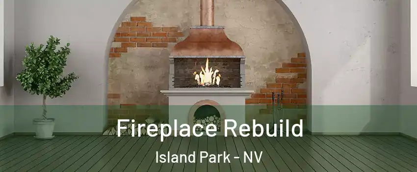 Fireplace Rebuild Island Park - NV
