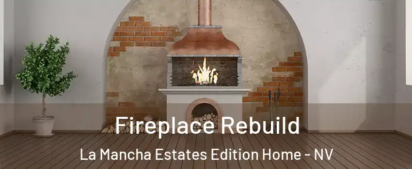 Fireplace Rebuild La Mancha Estates Edition Home - NV