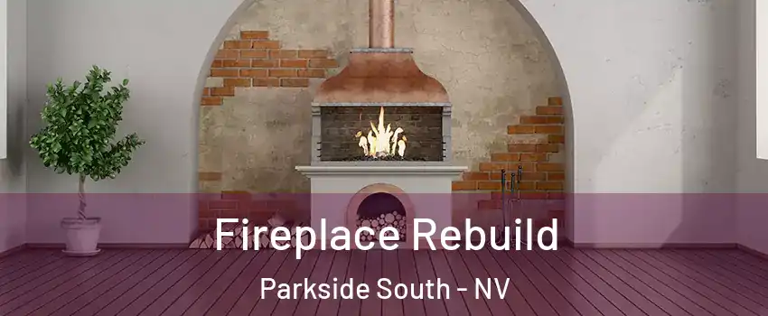 Fireplace Rebuild Parkside South - NV