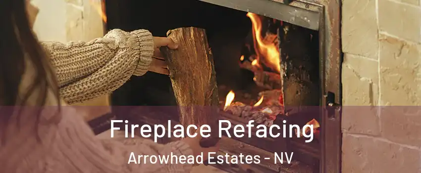 Fireplace Refacing Arrowhead Estates - NV