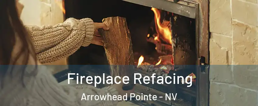 Fireplace Refacing Arrowhead Pointe - NV