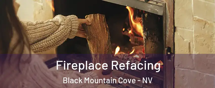 Fireplace Refacing Black Mountain Cove - NV