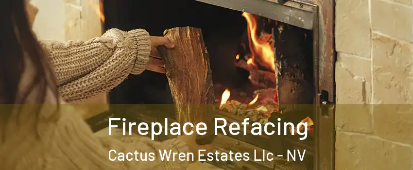 Fireplace Refacing Cactus Wren Estates Llc - NV