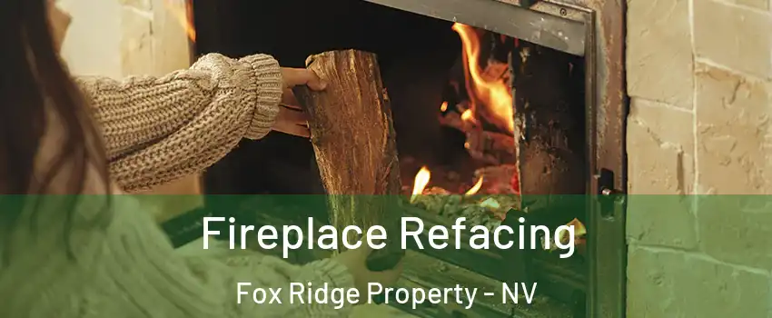Fireplace Refacing Fox Ridge Property - NV