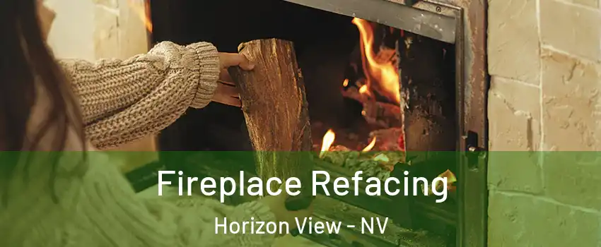 Fireplace Refacing Horizon View - NV