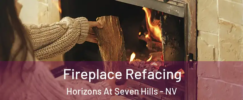 Fireplace Refacing Horizons At Seven Hills - NV