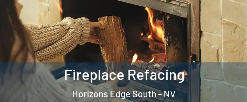 Fireplace Refacing Horizons Edge South - NV