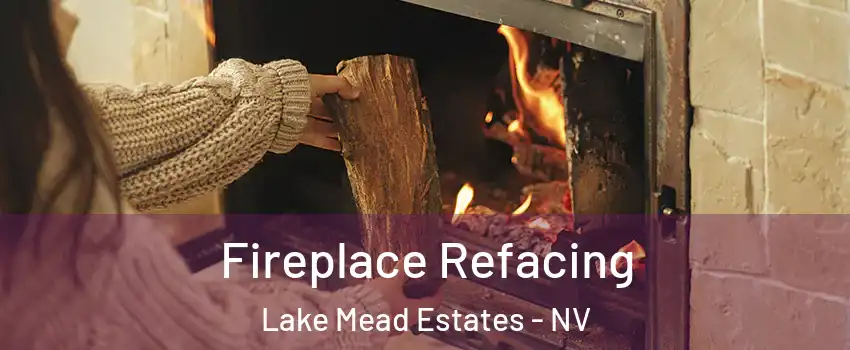 Fireplace Refacing Lake Mead Estates - NV