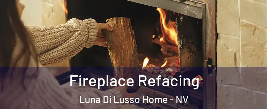 Fireplace Refacing Luna Di Lusso Home - NV