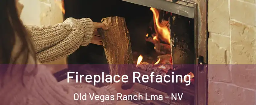Fireplace Refacing Old Vegas Ranch Lma - NV