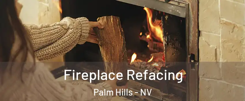 Fireplace Refacing Palm Hills - NV