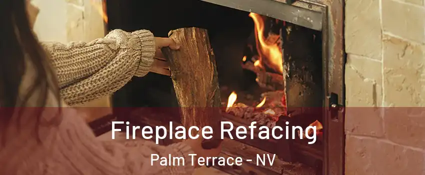 Fireplace Refacing Palm Terrace - NV