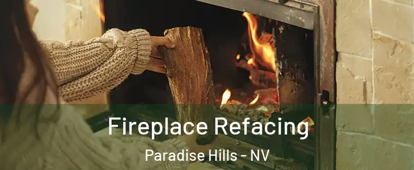 Fireplace Refacing Paradise Hills - NV