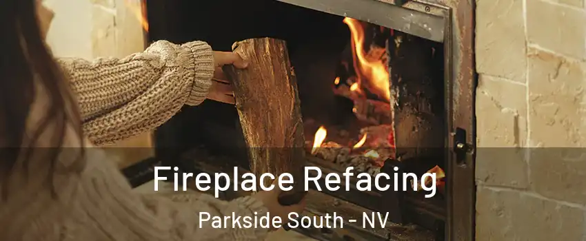 Fireplace Refacing Parkside South - NV
