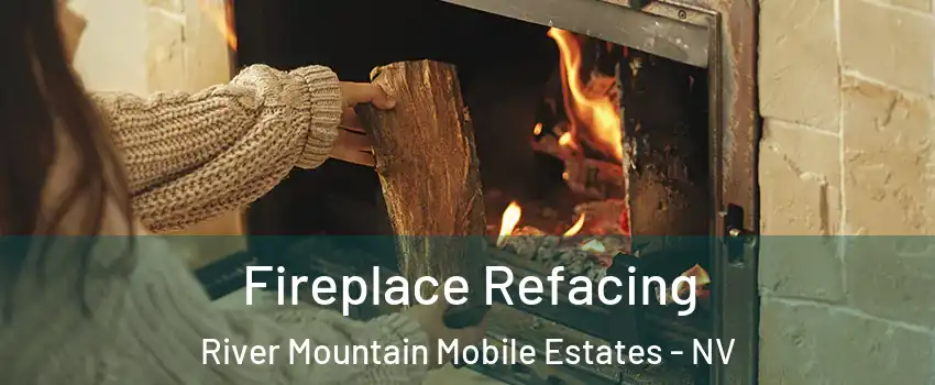 Fireplace Refacing River Mountain Mobile Estates - NV