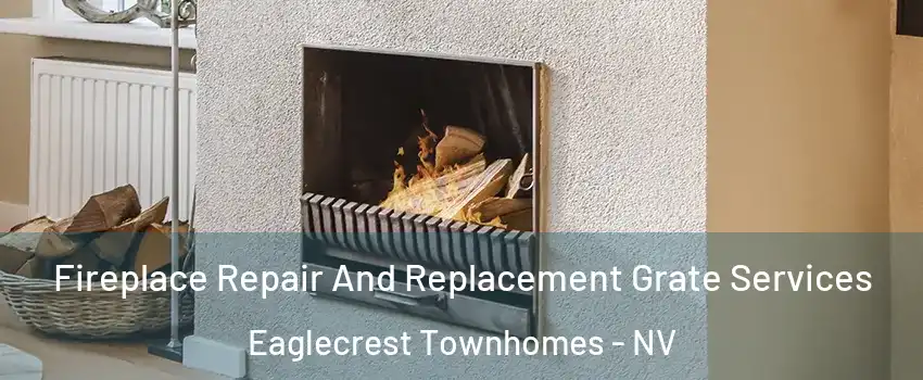 Fireplace Repair And Replacement Grate Services Eaglecrest Townhomes - NV