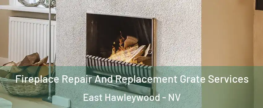 Fireplace Repair And Replacement Grate Services East Hawleywood - NV