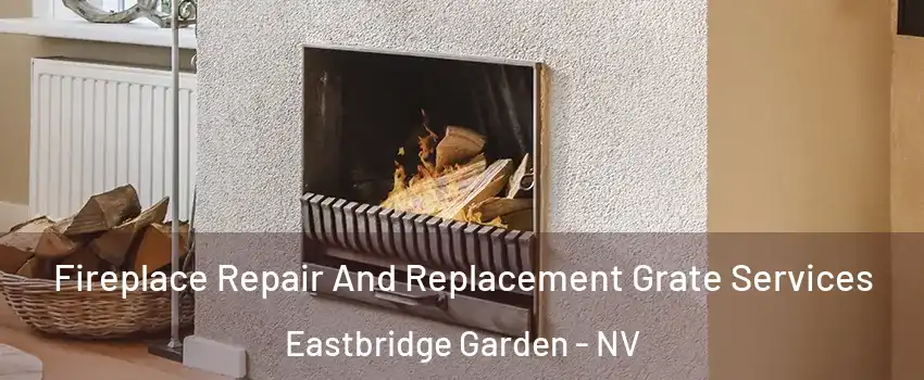 Fireplace Repair And Replacement Grate Services Eastbridge Garden - NV