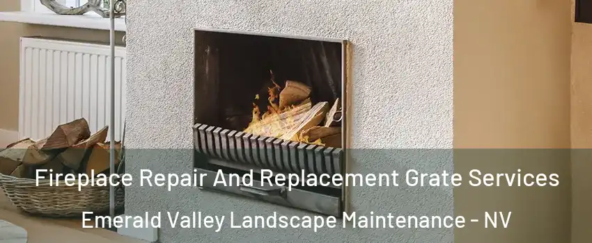 Fireplace Repair And Replacement Grate Services Emerald Valley Landscape Maintenance - NV