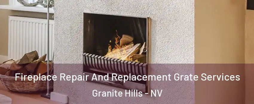 Fireplace Repair And Replacement Grate Services Granite Hills - NV