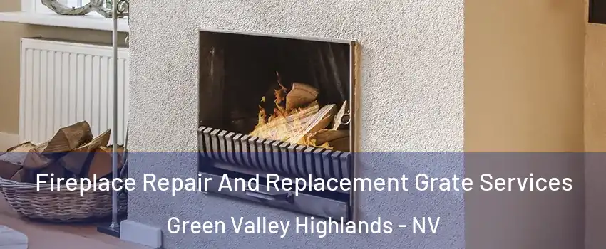 Fireplace Repair And Replacement Grate Services Green Valley Highlands - NV