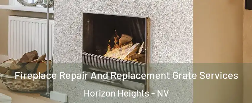 Fireplace Repair And Replacement Grate Services Horizon Heights - NV