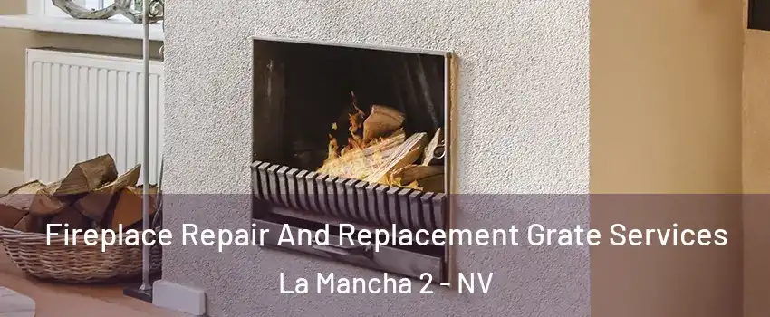 Fireplace Repair And Replacement Grate Services La Mancha 2 - NV
