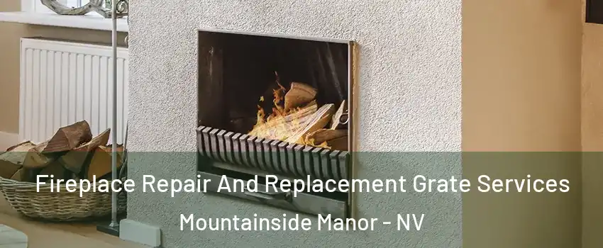 Fireplace Repair And Replacement Grate Services Mountainside Manor - NV