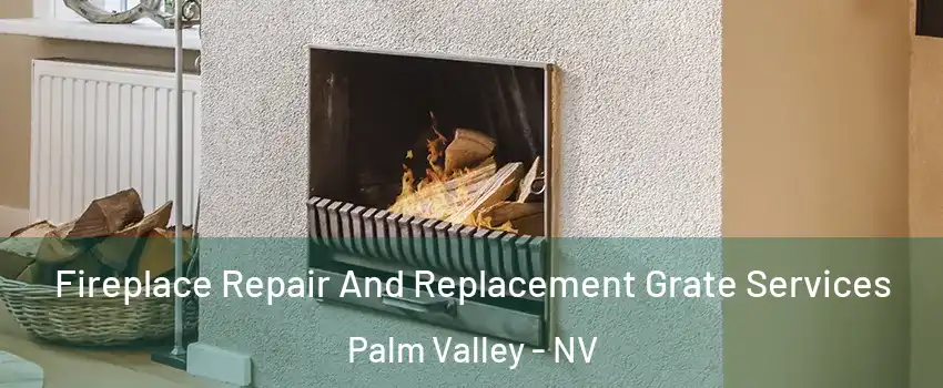 Fireplace Repair And Replacement Grate Services Palm Valley - NV
